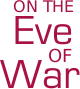 On the Eve of War