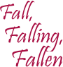 Fall, Falling, Fallen